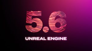 موتور گرافیکی Unreal Engine 5.6 در سرعت اجرا 30% رشد داشته است